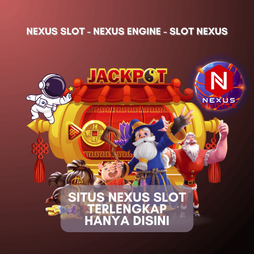 Nexus Slot | Daftar Slot Gacor Server Nexus Engine Resmi Terbaik